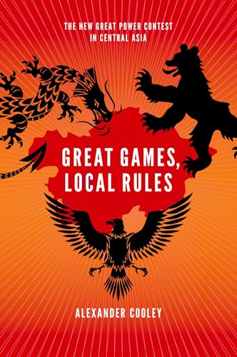 Stock image for Great Games, Local Rules: The New Great Power Contest in Central Asia for sale by ThriftBooks-Atlanta