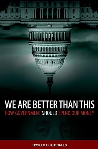

We Are Better Than This : How Government Should Spend Our Money [first edition]