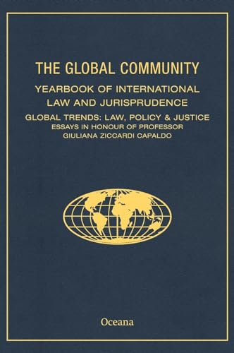 Stock image for THE GLOBAL COMMUNITY YEARBOOK OF INTERNATIONAL LAW AND JURISPRUDENCE: Global Trends: Law, Policy & Justice Essays in Honour of Professor Giuliana Ziccardi Capaldo for sale by HPB-Red