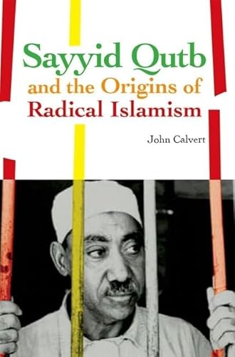 Beispielbild fr Sayyid Qutb and the Origins of Radical Islamism zum Verkauf von Blackwell's