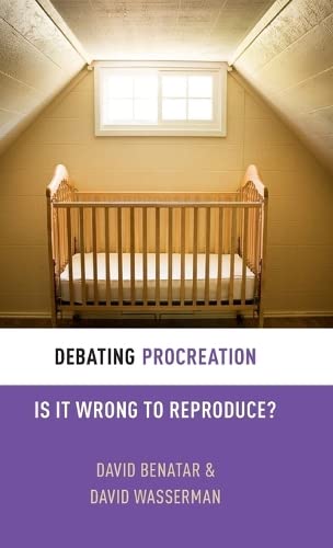 9780199333547: Debating Procreation: Is It Wrong to Reproduce?