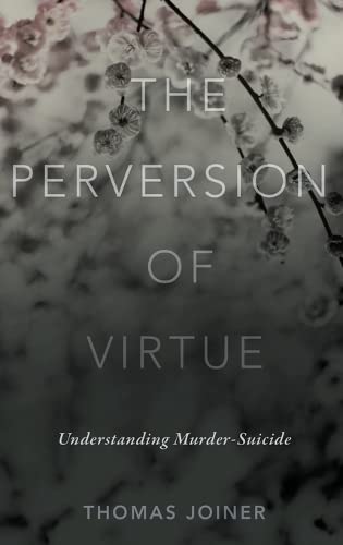 Beispielbild fr The Perversion of Virtue: Understanding Murder-Suicide zum Verkauf von BooksRun