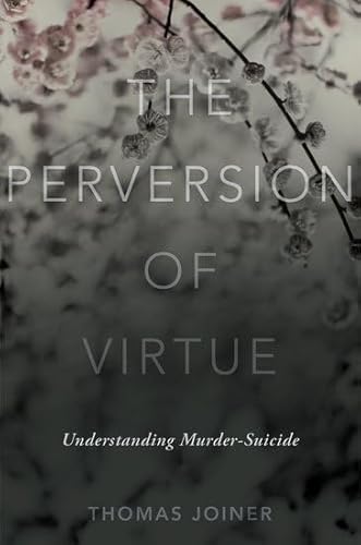 Stock image for The Perversion of Virtue: Understanding Murder-Suicide for sale by BooksRun