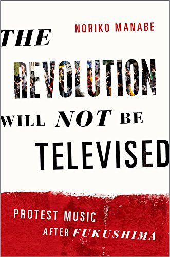 Imagen de archivo de The Revolution Will Not Be Televised: Protest Music After Fukushima a la venta por Housing Works Online Bookstore