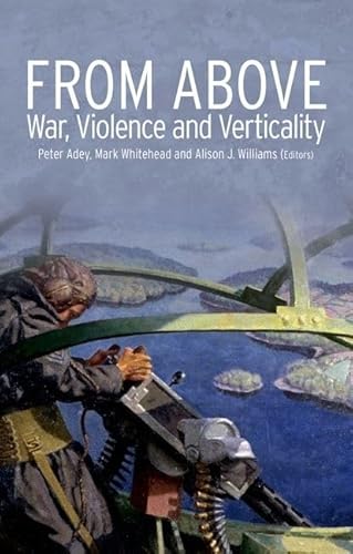 Imagen de archivo de From Above: War, Violence and Verticality a la venta por ThriftBooks-Atlanta