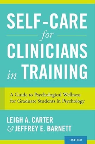 Stock image for Self-Care for Clinicians in Training: A Guide to Psychological Wellness for Graduate Students in Psychology for sale by Goodbookscafe