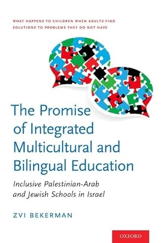 Stock image for The Promise of Integrated Multicultural and Bilingual Education Inclusive PalestinianArab and Jewish Schools in Israel for sale by PBShop.store US
