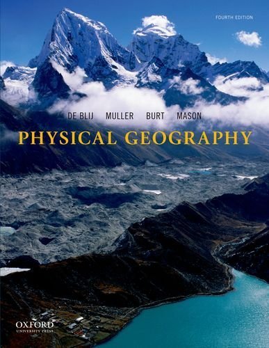 9780199337309: Physical Geography: The Global Environment 4th edition by de Blij, H. J., Muller, Peter O., Burt, James E., Mason, Jos (2013) Paperback