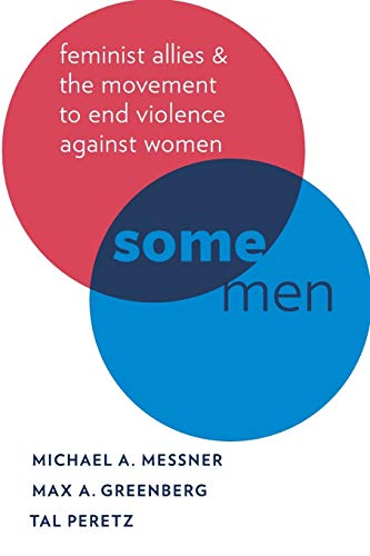 9780199338771: Some Men: Feminist Allies in the Movement to End Violence against Women (Oxford Studies in Culture and Politics)