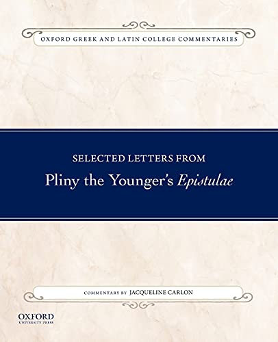 Stock image for Selected Letters from Pliny the Younger's Epistulae: Commentary by Jacqueline Carlon (Oxford Greek and Latin College Commentaries) for sale by HPB-Emerald