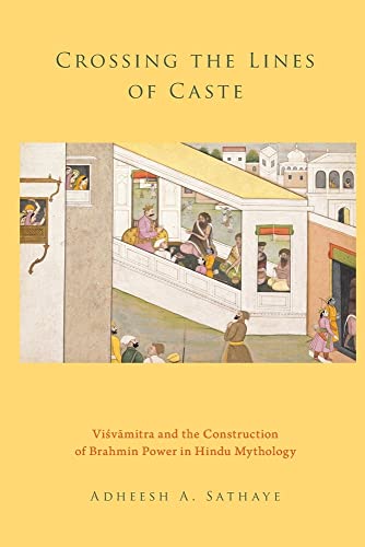 Stock image for Crossing the Lines of Caste: Visvamitra and the Construction of Brahmin Power in Hindu Mythology for sale by Prometei Books