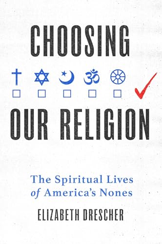 Stock image for Choosing Our Religion: The Spiritual Lives of America's Nones for sale by Wonder Book