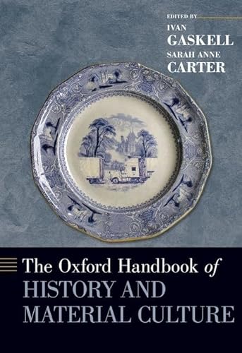 Imagen de archivo de The Oxford Handbook of History and Material Culture (Oxford Handbooks) a la venta por Housing Works Online Bookstore