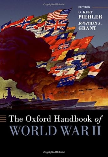 Stock image for The Oxford Handbook of World War II (OXFORD HANDBOOKS SERIES) for sale by Books From California