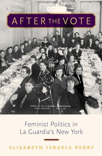 Stock image for After the Vote: Feminist Politics in La Guardia's New York for sale by SecondSale