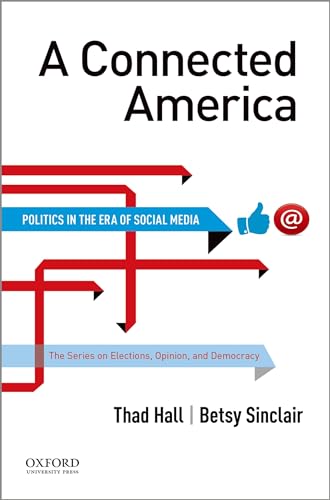 Imagen de archivo de A Connected America: Politics in the Era of Social Media (The Series on Elections, Opinion and Democracy) a la venta por ZBK Books