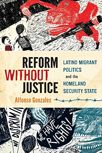 Beispielbild fr Reform Without Justice: Latino Migrant Politics and the Homeland Security State zum Verkauf von BooksRun