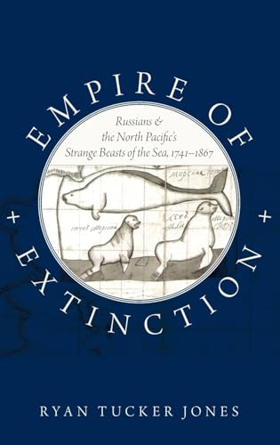 Stock image for Empire of Extinction: Russians and the North Pacific's Strange Beasts of the Sea, 1741-1867 for sale by Housing Works Online Bookstore