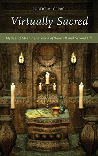 Imagen de archivo de Virtually Sacred: Myth and Meaning in World of Warcraft and Second Life a la venta por BooksRun