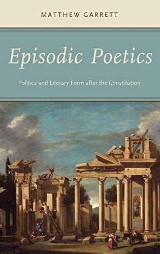9780199346530: Episodic Poetics: Politics and Literary Form after the Constitution