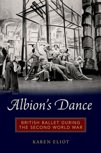 Stock image for Albion's Dance: British Ballet during the Second World War for sale by Housing Works Online Bookstore