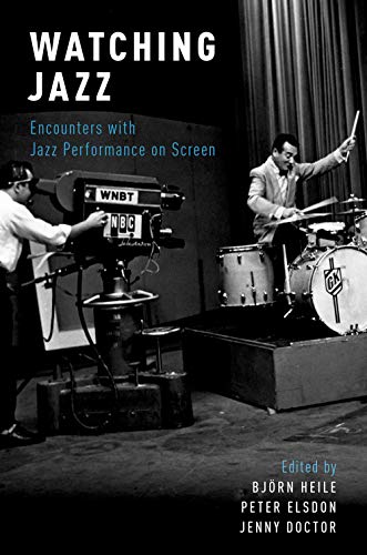 Imagen de archivo de Watching Jazz: Encounters with Jazz Performance on Screen a la venta por Prometei Books