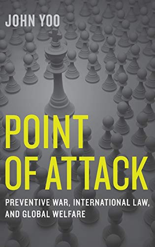 Imagen de archivo de Point of Attack: Preventive War, International Law, and Global Welfare a la venta por Ergodebooks