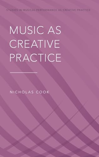 Imagen de archivo de Music as Creative Practice (Studies in Musical Perf as Creative Prac) a la venta por BooksRun