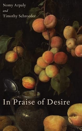 Imagen de archivo de In Praise of Desire (Oxford Moral Theory) a la venta por SecondSale