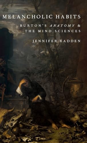 Beispielbild fr Melancholic Habits: Burton's Anatomy &amp; the Mind Sciences zum Verkauf von Blackwell's