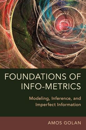 Image d'archives pour Foundations of Info-Metrics: Modeling, Inference, and Imperfect Information mis en vente par Ria Christie Collections