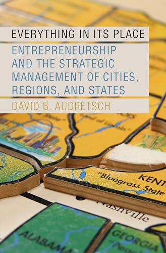 9780199351251: Everything in Its Place: Entrepreneurship and the Strategic Management of Cities, Regions, and States