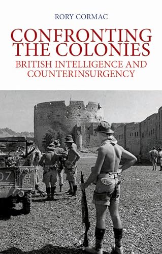 Stock image for Confronting the Colonies: British Intelligence and Counterinsurgency for sale by Zubal-Books, Since 1961