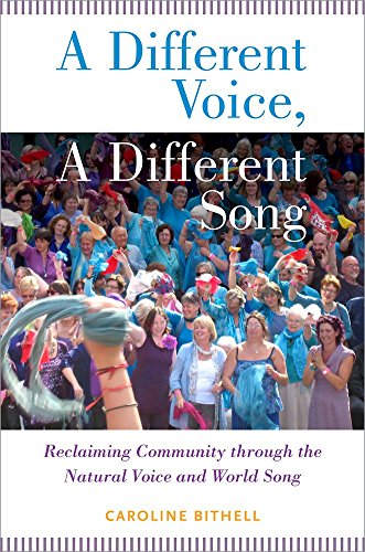 9780199354542: A Different Voice, A Different Song: Reclaiming Community through the Natural Voice and World Song