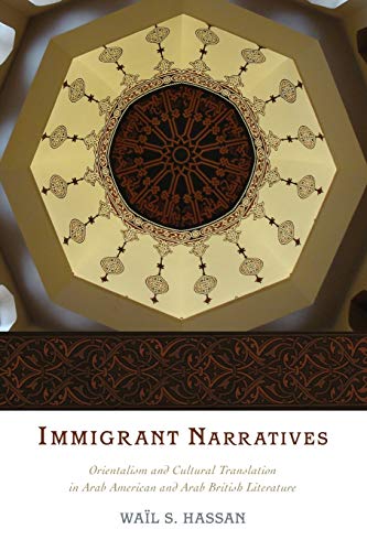 Stock image for Immigrant Narratives: Orientalism And Cultural Translation In Arab American And Arab British Literature for sale by AwesomeBooks