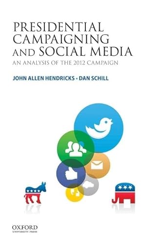 Beispielbild fr Presidential Campaigning and Social Media : An Analysis of the 2012 Campaign zum Verkauf von Better World Books