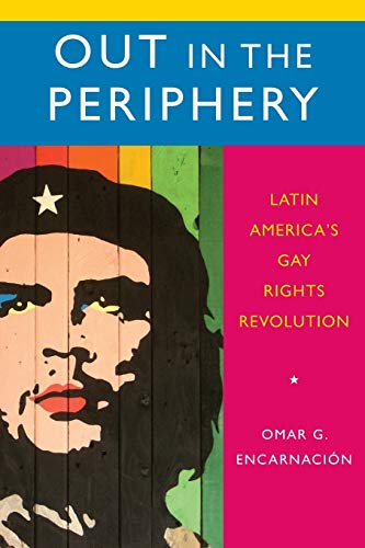 Imagen de archivo de Out in the Periphery: Latin America's Gay Rights Revolution a la venta por Russian Hill Bookstore