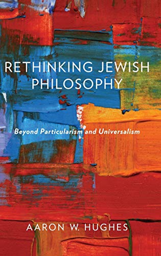 Beispielbild fr Rethinking Jewish philosophy : beyond particularism and universalism. zum Verkauf von Kloof Booksellers & Scientia Verlag