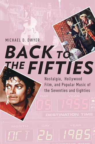 Stock image for Back to the Fifties: Nostalgia, Hollywood Film, and Popular Music of the Seventies and Eighties (Oxford Music / Media) for sale by Goodwill