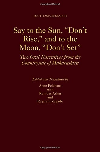 Imagen de archivo de Say to the Sun, "Don't Rise," and to the Moon, "Don't Set" Two Oral Narratives from the Countryside of Maharashtra a la venta por Michener & Rutledge Booksellers, Inc.