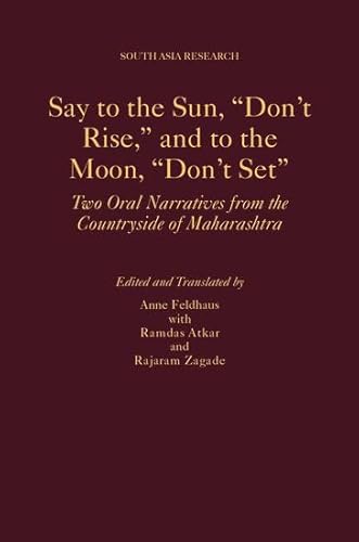 Stock image for Say to the Sun, "Don't Rise," and to the Moon, "Don't Set" Two Oral Narratives from the Countryside of Maharashtra for sale by Michener & Rutledge Booksellers, Inc.