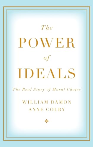 Beispielbild fr The Power of Ideals: The Real Story of Moral Choice zum Verkauf von ThriftBooks-Atlanta