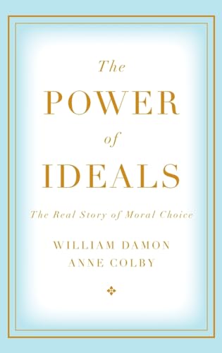 Stock image for The Power of Ideals: The Real Story of Moral Choice for sale by ThriftBooks-Atlanta