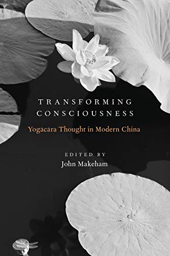 9780199358137: Transforming Consciousness: Yogacara Thought In Modern China