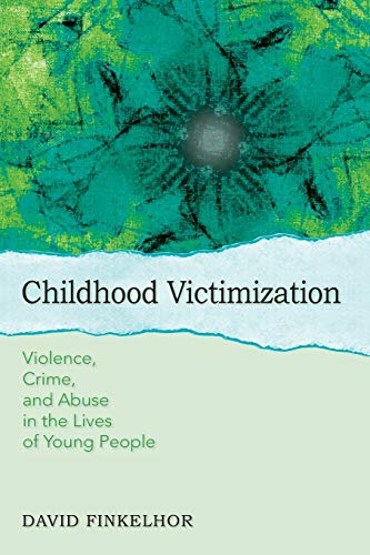 Beispielbild fr Childhood Victimization: Violence, Crime, and Abuse in the Lives of Young People zum Verkauf von ThriftBooks-Atlanta