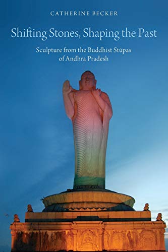 9780199359400: Shifting Stones, Shaping the Past: Sculpture From The Buddhist Stupas Of Andhra Pradesh