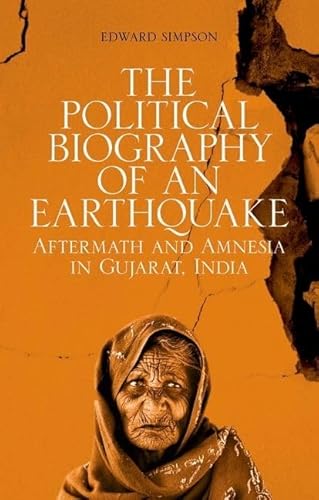 Stock image for The Political Biography of an Earthquake: Aftermath and Amnesia in Gujarat, India for sale by Housing Works Online Bookstore