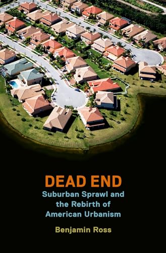 9780199360147: Dead End: Suburban Sprawl and the Rebirth of American Urbanism