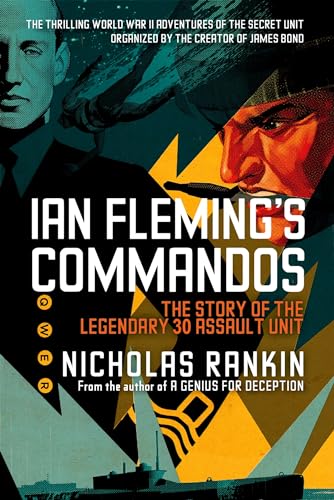 Beispielbild fr Ian Fleming's Commandos: The Story of the Legendary 30 Assault Unit zum Verkauf von BooksRun