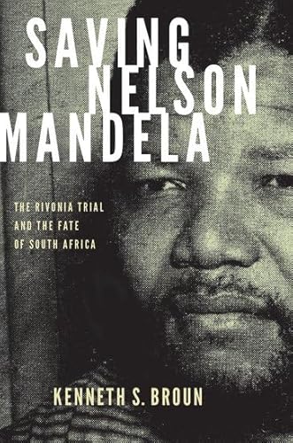 9780199361281: Saving Nelson Mandela: The Rivonia Trial and the Fate of South Africa (Pivotal Moments in World History)